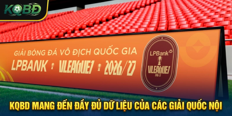 KQBD | Cập Nhật Tỷ Số & Kết Quả Bóng Đá Trực Tuyến Mới Nhất 18 Quy tụ đầy đủ những giải đấu quốc nội
